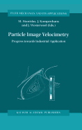 Particle Image Velocimetry: Progress Towards Industrial Application