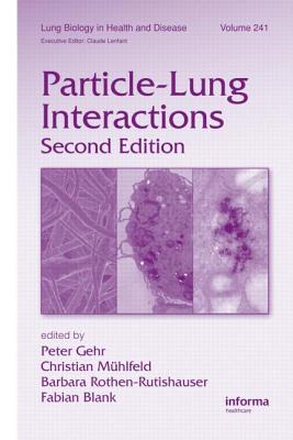 Particle-Lung Interactions - Gehr, Peter (Editor), and Mhlfeld, Christian (Editor), and Rothen-Rutishauser, Barbara (Editor)