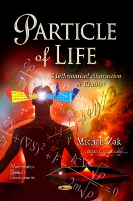 Particle of Life: Mathematical Abstraction or Reality? - Zak, Michail (Editor)