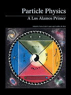 Particle Physics: A Los Alamos Primer