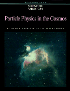 Particle Physics in the Cosmos: A Scientific American Reader