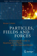 Particles, Fields and Forces: A Conceptual Guide to Quantum Field Theory and the Standard Model