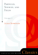 Particles, Sources, and Fields (Volume I) - Schwinger, Julian