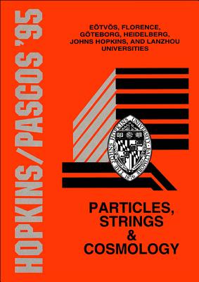 Particles, Strings and Cosmology - Proceedings of the John Hopkins Workshop on Current Problems in Particle Theory 19 and the Pascos Interdisciplinary Symposium 5 - Domokos, Gabor (Editor), and Kovesi-Domokos, Susan (Editor), and Bagger, Jonathon A (Editor)