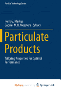 Particulate Products: Tailoring Properties for Optimal Performance