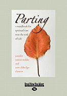 Parting: A Handbook for Spiritual Care Near the End of Life (Easyread Large Edition)