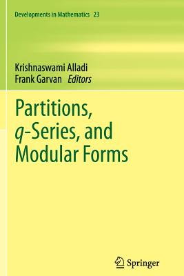 Partitions, q-Series, and Modular Forms - Alladi, Krishnaswami (Editor), and Garvan, Frank (Editor)