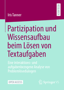 Partizipation und Wissensaufbau beim Lsen von Textaufgaben: Eine interaktions- und aufgabenbezogene Analyse von Problemlosedialogen