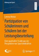 Partizipation von Schlerinnen und Schlern bei der Leistungsbeurteilung: Eine qualitative Studie aus der Perspektive von Sportlehrkrften