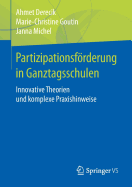 Partizipationsforderung in Ganztagsschulen: Innovative Theorien Und Komplexe Praxishinweise