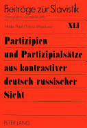 Partizipien Und Partizipialsaetze Aus Kontrastiver Deutsch-Russischer Sicht: Uebersetzungstraining Mit Grammatischen Schwerpunkten