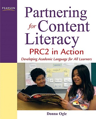 Partnering for Content Literacy: PRC2 in Action: Developing Academic Language for All Learners - Ogle, Donna, Edd