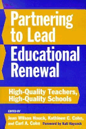 Partnering to Lead Educational Renewal: High-Quality Teachers, High-Quality Schools