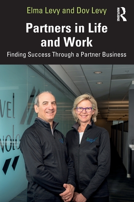 Partners in Life and Work: Finding Success Through a Partner Business - Levy, Elma, and Levy, Dov