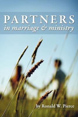 Partners in Marriage and Ministry - Ronald, W Pierce, and Pierce, Ronald W