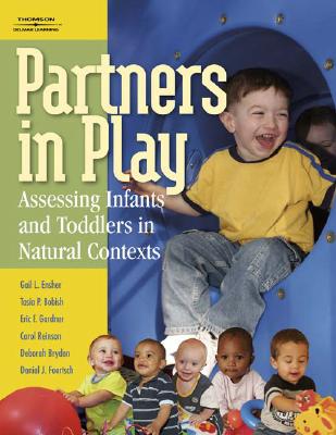 Partners in Play: Assessing Infants and Toddlers in Natural Contexts - Ensher, Gail L, and Bobish, Tasia P, and Gardner, Eric F
