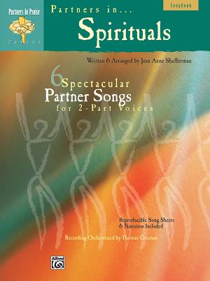 Partners in Spirituals: 6 Spectacular Partner Songs for 2-Part Voices (Songbook) - Shafferman, Jean Anne (Composer)