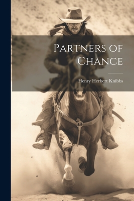 Partners of Chance - Knibbs, Henry Herbert