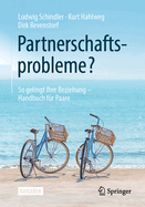 Partnerschaftsprobleme?: So gelingt Ihre Beziehung - Handbuch fr Paare