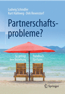 Partnerschaftsprobleme?: So Gelingt Ihre Beziehung - Handbuch Fur Paare