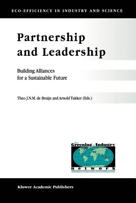 Partnership and Leadership: Building Alliances for a Sustainable Future - de Bruijn, T. (Editor), and Tukker, Arnold (Editor)