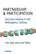 Partnership and Participation: Decision-making in the Multiagency Setting