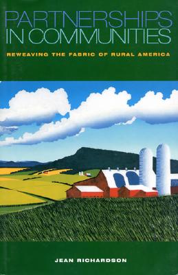 Partnerships in Communities: Reweaving the Fabric of Rural America - Richardson, Jean, and Lapping, Mark B (Foreword by)