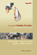 Partnerships to improve access and quality of public transport: A case report Colombo, Sri Lanka