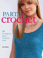 Party Crochet: 24 Hot Designs to Get You in the Party Mood