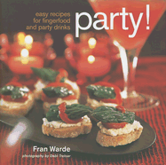 Party!: Easy Recipes for Fingerfood and Party Drinks - Warde, Fran, and Treloar, Debi (Photographer)
