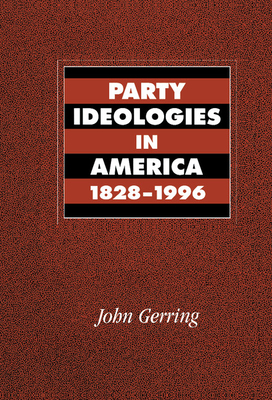 Party Ideologies in America, 1828 1996 - Gerring, John
