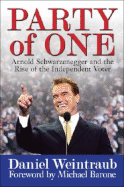 Party of One: Arnold Schwarzenegger and the Rise of the Independent Voter