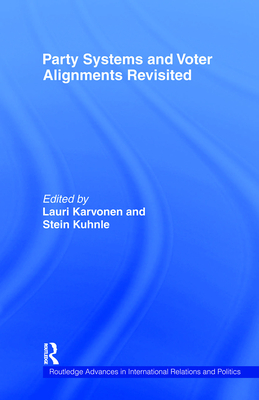 Party Systems and Voter Alignments Revisited - Karvonen, Lauri (Editor), and Kuhnle, Stein (Editor)