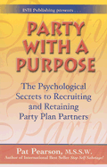 Party with a Purpose: The Psychological Secrets to Recruiting and Retaining Party Plan Partners
