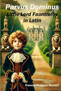 Parvus Dominus: Little Lord Fauntleroy in Latin