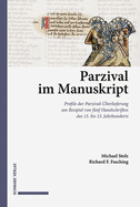 Parzival Im Manuskript: Profile Der Parzival-Uberlieferung Am Beispiel Von Funf Handschriften Des 13. Bis 15. Jahrhunderts
