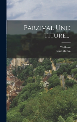 Parzival und Titurel. - Eschenbach), Wolfram (Von, and Martin, Ernst