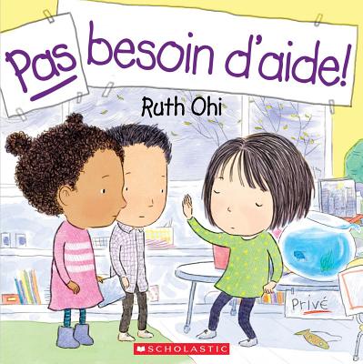 Pas Besoin d'Aide! - Ohi, Ruth (Illustrator)