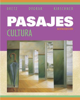 Pasajes: Cultura - Bretz, Mary Lee, and Dvorak, Trisha, and Kirschner, Carl, Professor