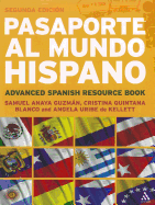 Pasaporte Al Mundo Hispano: Segunda Edici?3n: Advanced Spanish Resource Book
