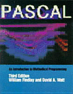 Pascal: An Introduction to Methodical Programming, 3rd Edition - Watt, David a, and Findlay, William