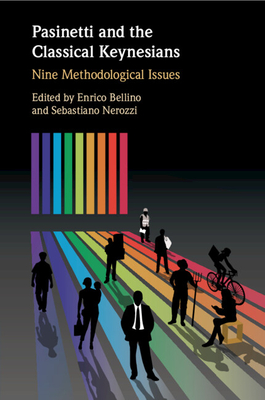 Pasinetti and the Classical Keynesians: Nine Methodological Issues - Bellino, Enrico (Editor), and Nerozzi, Sebastiano (Editor)