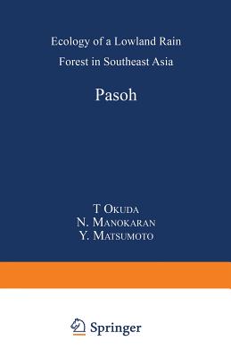 Pasoh: Ecology of a Lowland Rain Forest in Southeast Asia - Okuda, T (Editor), and Manokaran, N (Editor), and Matsumoto, Y (Editor)