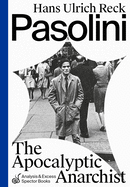 Pasolini - The apocalyptic Anarchist