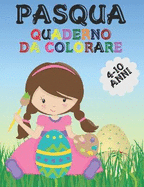 Pasqua: Quaderno da colorare. Fantastico album da colorare per bambini dai 4 ai 10 Anni, Attivit Creative da fare con pennarello, matita colorata, o colore in cera. Finalmente il libro da colorare che aspettavi di regalare al tuo bimbo per la creativit