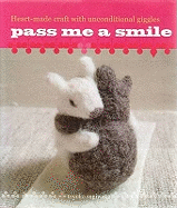 Pass Me a Smile: Heartmade Craft with Unconditional Giggles