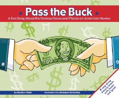 Pass the Buck: A Fun Song about the Famous Faces and Places on American Money - 