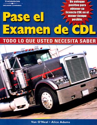 Pass the CDL Exam: Everything You Need to Know (Spanish Edition) - Adams, Alice