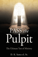 Pass the Pulpit: The Ultimate Test of Ministry
