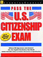 Pass the U.S. Citizenship Exam: The Complete Guide to Becoming A U.S. Citizen